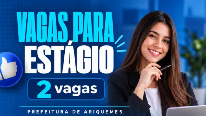 Estão abertas vagas de estágio para a prefeitura de Ariquemes